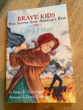 Cora Frear - Brave Kids True Stories From America’s Past